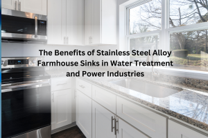 Benefits of Stainless Steel Alloy Farmhouse Sinks