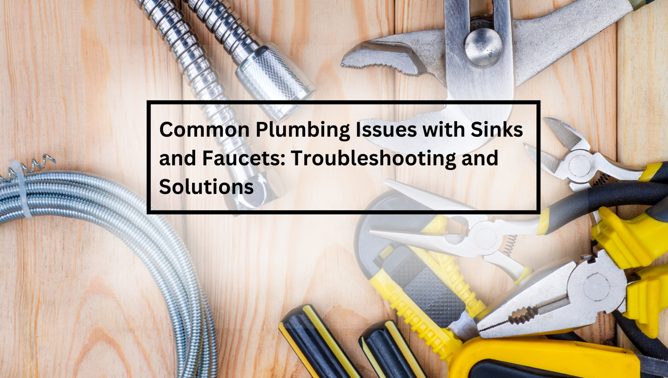 Common Plumbing Issues with Sinks and Faucets